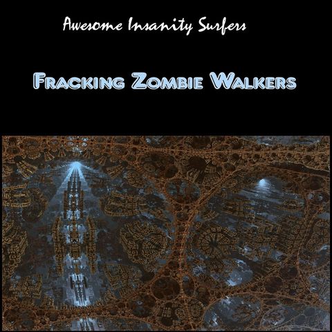 Fracking Zombie Walkers