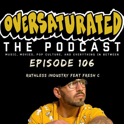 Episode 106 - Ruthless Industry Feat. Fresh C