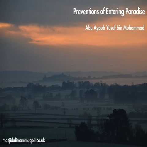 Preventions of Entering Paradise | Abu Ayoub Yusuf bin Muhammad