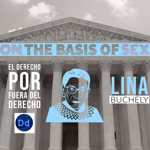 Ep. 21 On the Basis of Sex (2018) con Lina Buchely