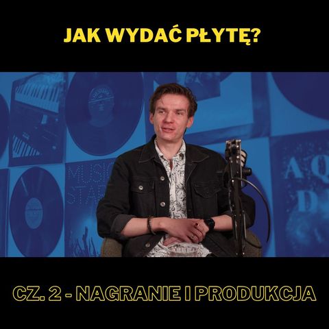 203. Jak wydać płytę? Cz. 2 - Nagranie i produkcja - z Piotrem Grzegorowskim