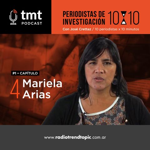 TMT Periodistas de investigación Ep4 - Mariela Arias