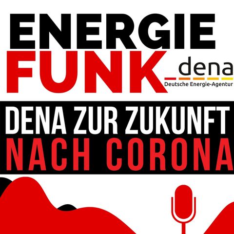 E&M ENERGIEFUNK - das Dena-Webinar zur Zukunft der Wirtschaft nach Corona - Podcast für den Energiemarkt