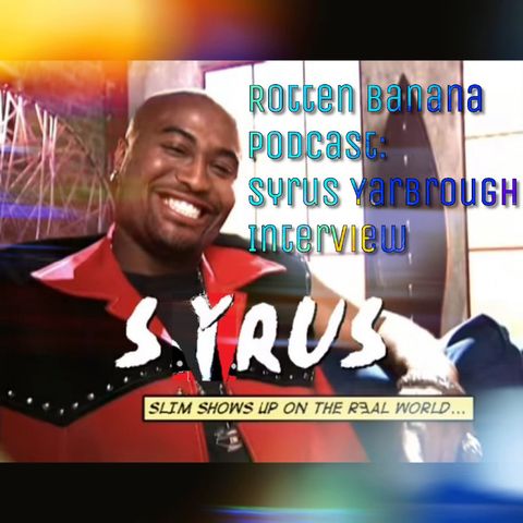 Rotten Banana Podcast: Syrus Yarbrough Interview