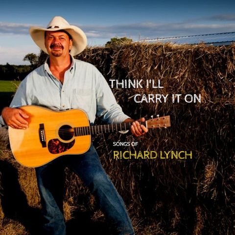 "Think I'll Carry It On" Country Music Artist Richard Lynch