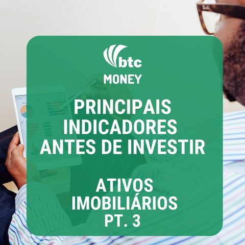 Fundos Imobiliários: Principais Indicadores - Ativos Imobiliários pt. 3 | BTC Money #20