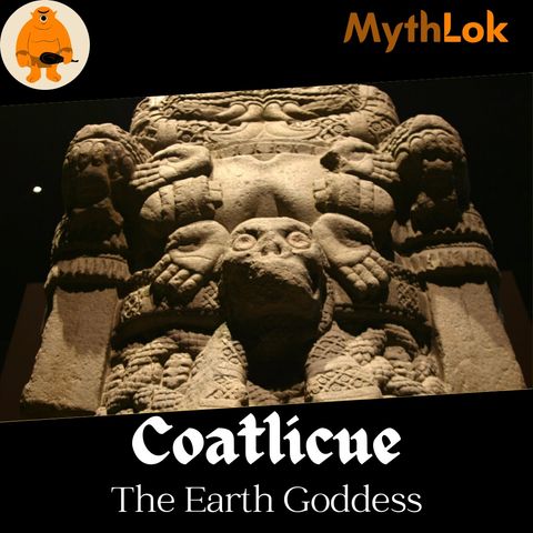 Coatlicue : The Earth Goddess