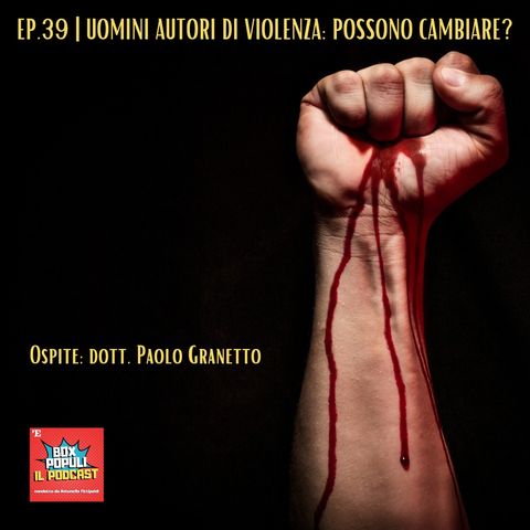 Ep.39 | Uomini autori di violenza: possono cambiare?