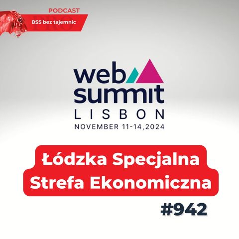 #942 Web Summit 2024 – Łódzka Specjalna Strefa Ekonomiczna