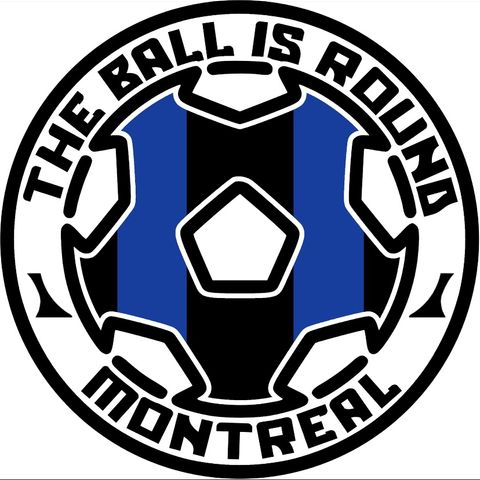 The Ball Is Round - Episode 65 - Depth Tested for CFMTL and Canada, Crepeau Shock Move
