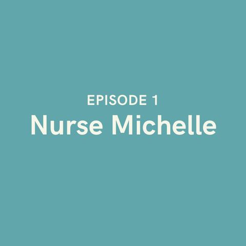 Episode 1 - Nurse Michelle