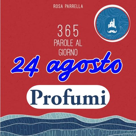 24 agosto - Profumi