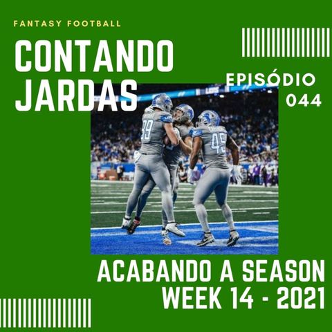 CONTANDO JARDAS FANTASY - EP 44 - ACABANDO A SEASON WEEK 14 S 2021