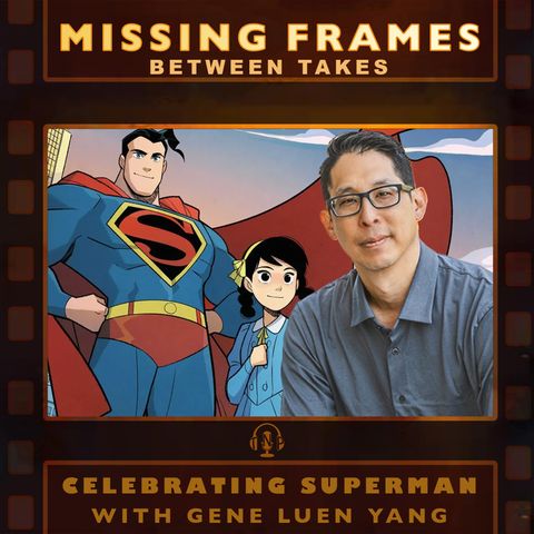 Gene Luen Yang | Missing Frames #0.79: Celebrating Superman