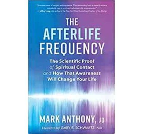 The Aferlife Frequency with the Psychic Lawyer Mark Anthony, JD