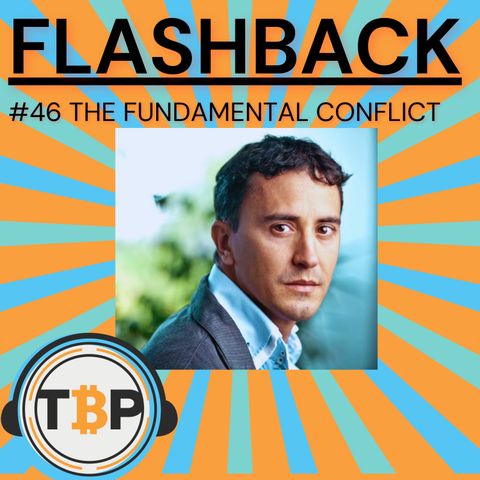 Flashback: The Bitcoin Podcast #46- The Fundamental Conflict