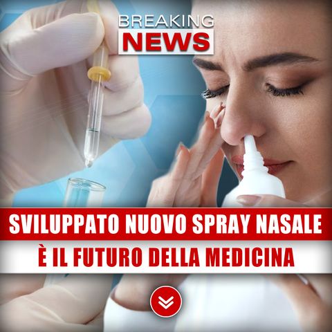 Sviluppato Nuovo Spray Nasale: Il Futuro Della Medicina!