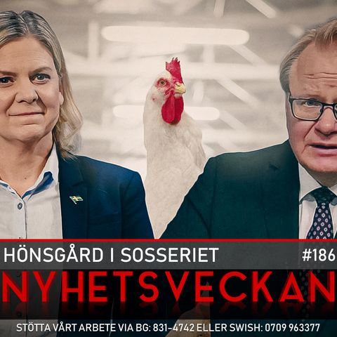 Nyhetsveckan 186 – Hönsgård i sosseriet, Sonesson vann, batiksvenskar