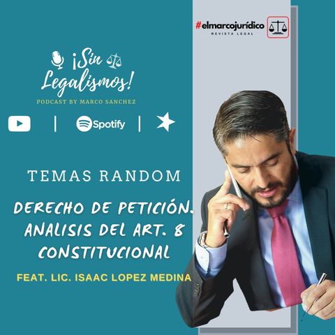 Derecho de petición, análisis del artículo 8 constitucional feat Isaac López Medina