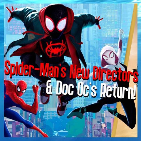 Spider-Man's New Directors & Doc Oc's Return!