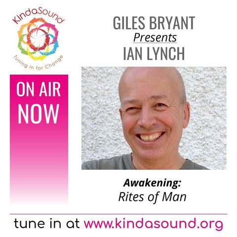 Rites of Man | Ian Lynch on Awakening with Giles Bryant