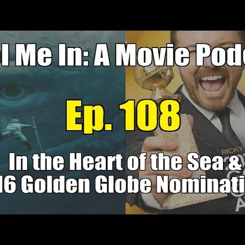 Ep. 108: In the Heart of the Sea & 2016 Golden Globe Noms