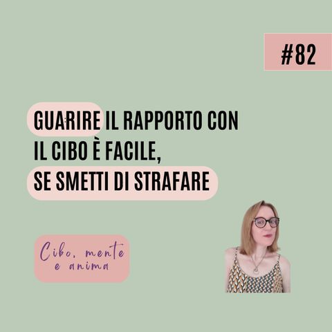 Guarire il tuo rapporto con il cibo è facile se smetti di strafare