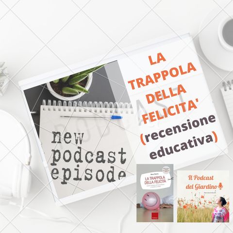 La Trappola Della Felicità: recensione educativa