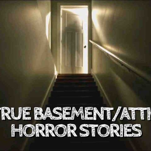 5 True Basement_Attic Horror Stories