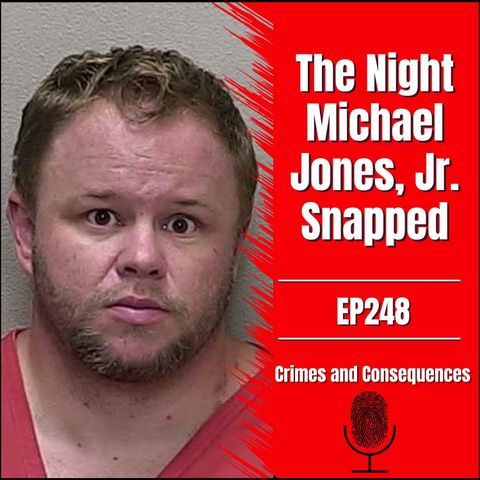 EP248: The Night Michael Jones, Jr. Snapped