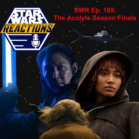 SWR Ep. 185: The Acolyte Season Finale