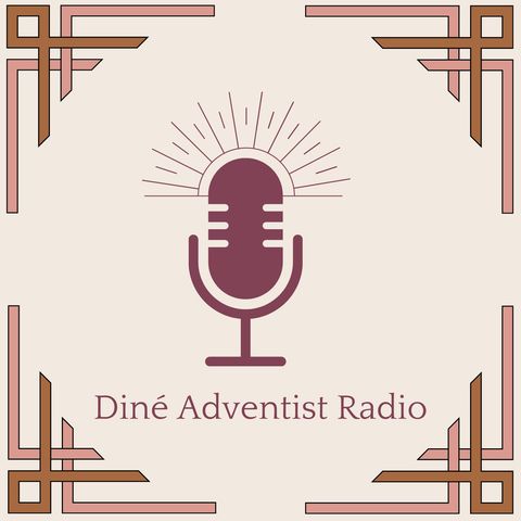 Diné Adventist Radio Broadcast: 8-7-2022
