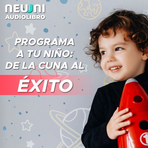 Programa a tu niño: de la cuna al éxito - Audiolibro con Guisselle