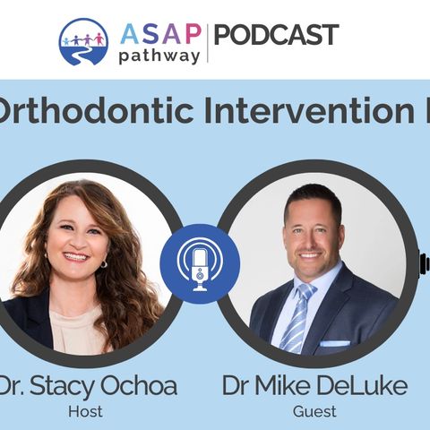 Ep. 4 Early Orthodontic Intervention PART 1, Dr. Mike DeLuke