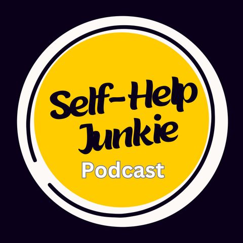 The Self-Help Junkie Podcast - How to Rebuild Self-Esteem