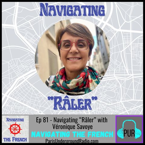 Ep 81 - Navigating “Râler” with Véronique Savoye