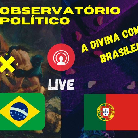 A Divina Comédia Brasileira // Live //Observatório Político 16/04/21