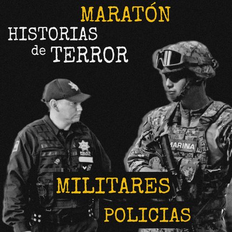 MARATON HISTORIAS de TERROR de POLICIAS y MILITARES | 1er maratón de 2023 | L.C.E.