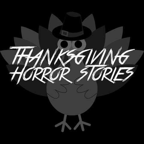 Thanksgiving Horror Stories