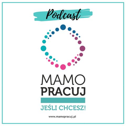 [19] Podcast Mamo Pracuj jeśli chcesz