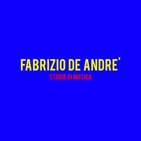 Fabrizio De Andrè : Storie di Musica