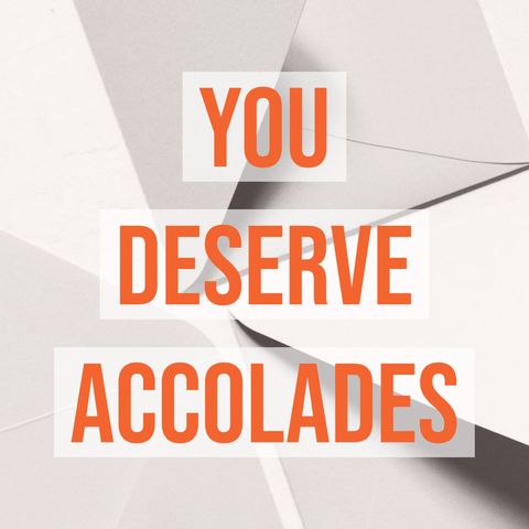 You Deserve Accolades