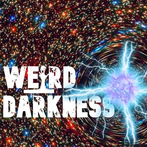 “THE HARVARD WORMHOLE EXPERIMENT” and More Scary Horror Fiction! #WeirdDarkness #ThrillerThursday