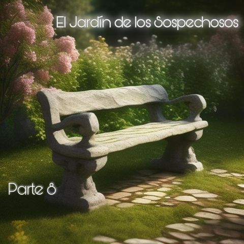 El jardín de los sospechosos | Parte 8