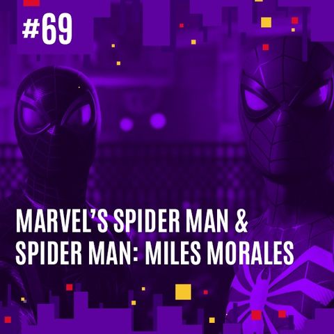 #69 - Marvel's Spider Man e Spider Man: Miles Morales