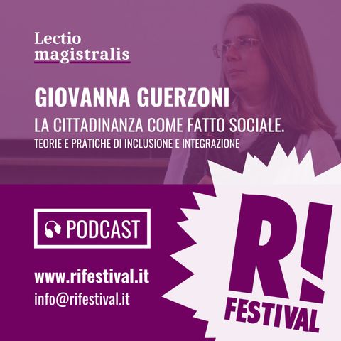 Giovanna Guerzoni, "La cittadinanza come fatto sociale. Teorie e pratiche di inclusione e integrazione" - RiFestival 2018