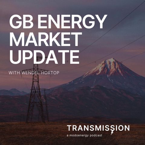 Market update: Great Britain with Wendel Hortop (Market Lead @ Modo Energy)