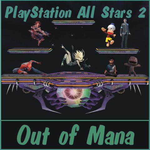 Out of Mana #10 - PlayStation All Stars 2 Dream Roster