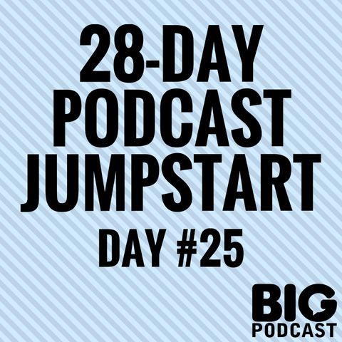 Day 25 - Podcast Episode Zero (The 4-Part Formula)
