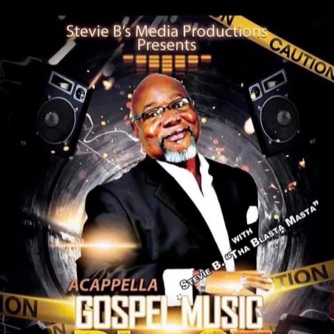 Stevie B. Acappella Gospel Music Blast - (Episode 338)